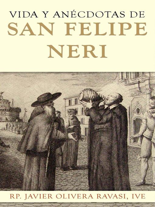 Title details for Vida y anécdotas de San Felipe Neri by Que no te la cuenten - Available